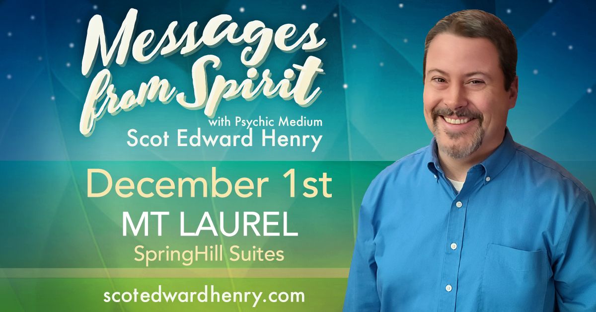 Messages from Spirit with Psychic Medium Scot Edward Henry in Mt Laurel