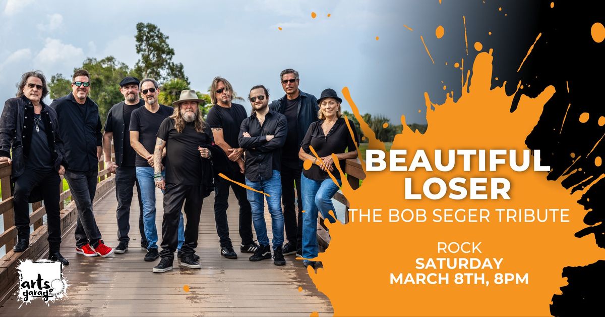 BEAUTIFUL LOSER\u2013 The Bob Seger Tribute