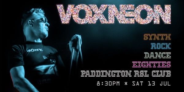 VOXNEON | Paddo RSL, Sydney 