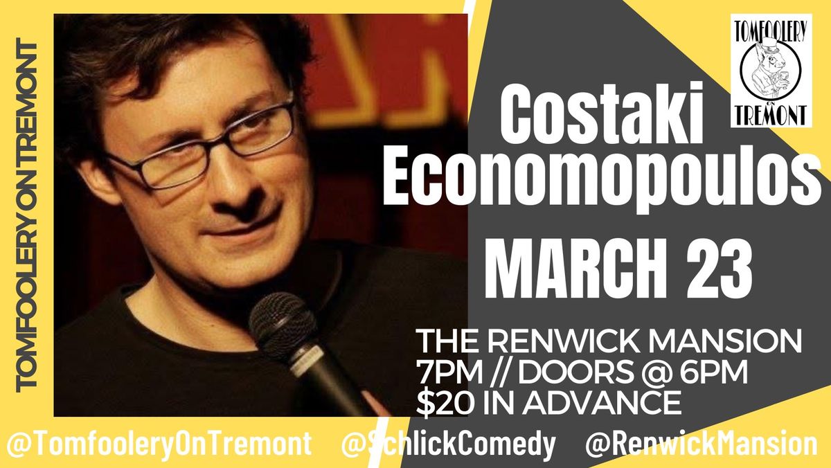 Tomfoolery on Tremont \/\/ SPECIAL EVENT \/\/ COSTAKI ECONOMOPOULOS \/\/ MARCH 23