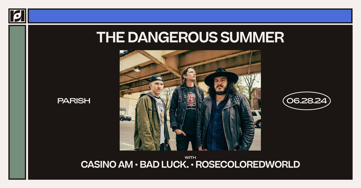 Resound Presents: The Dangerous Summer w\/ Bad Luck, Rosecoloredworld, Casino AM at Parish on 6\/28