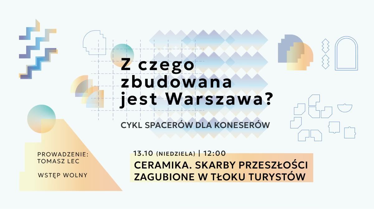 Z czego zbudowana jest Warszawa? | Ceramika. Skarby przesz\u0142o\u015bci zagubione w t\u0142oku turyst\u00f3w