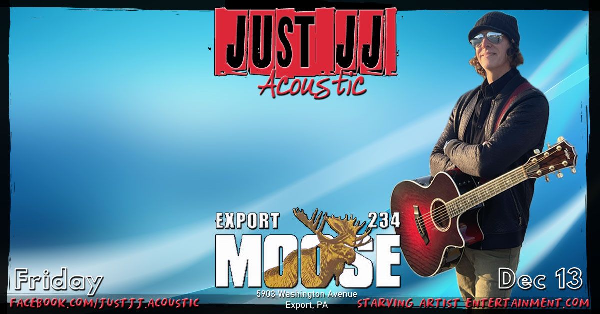 Just JJ - Acoustic at Export Moose 12.13.2024 (7-10PM)