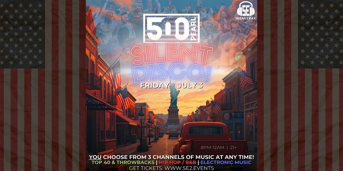 Silent Disco at 500 Pearl! - 7\/3\/26