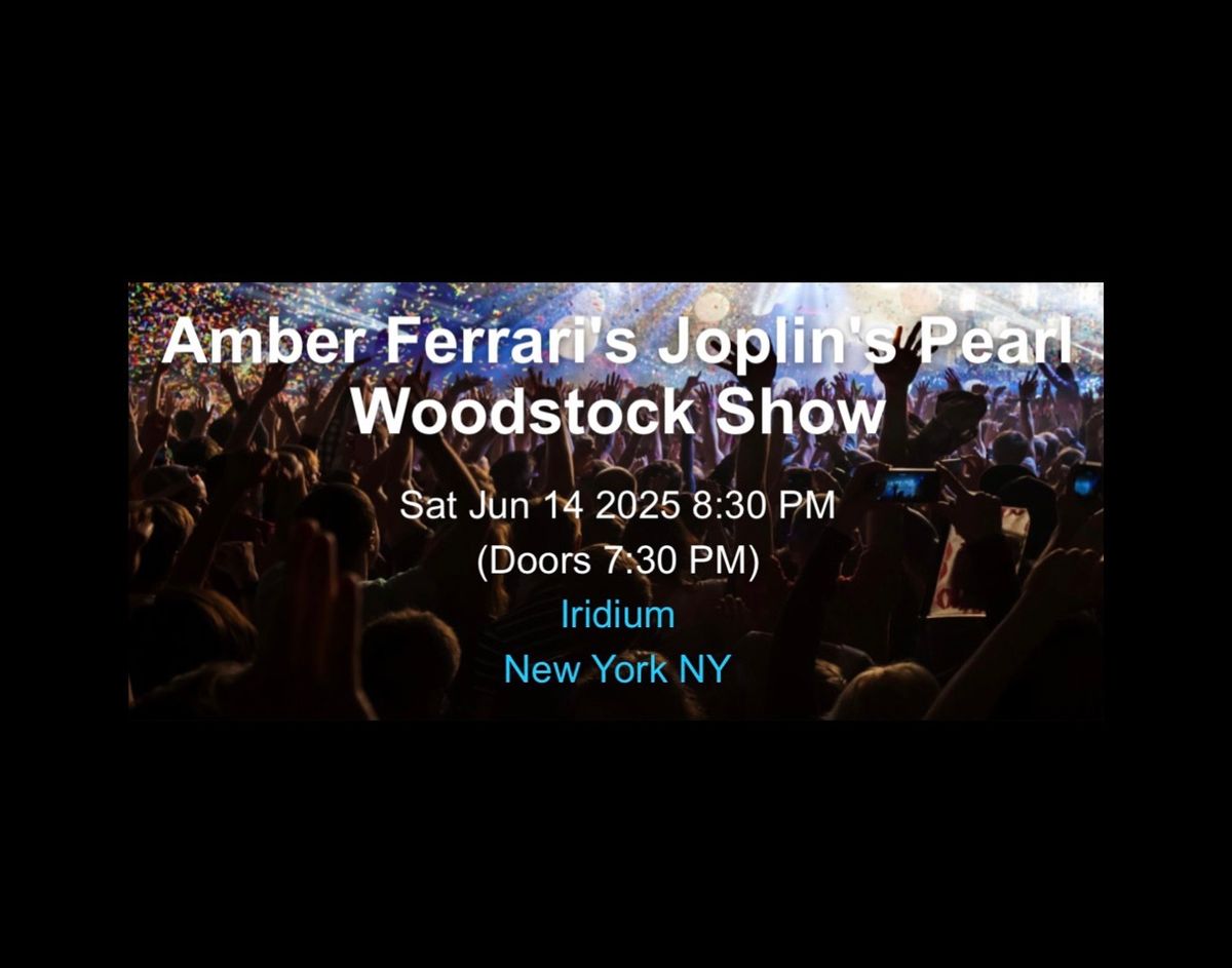 Amber Ferrari\u2019s Joplin\u2019s Pearl WOODSTOCK Show