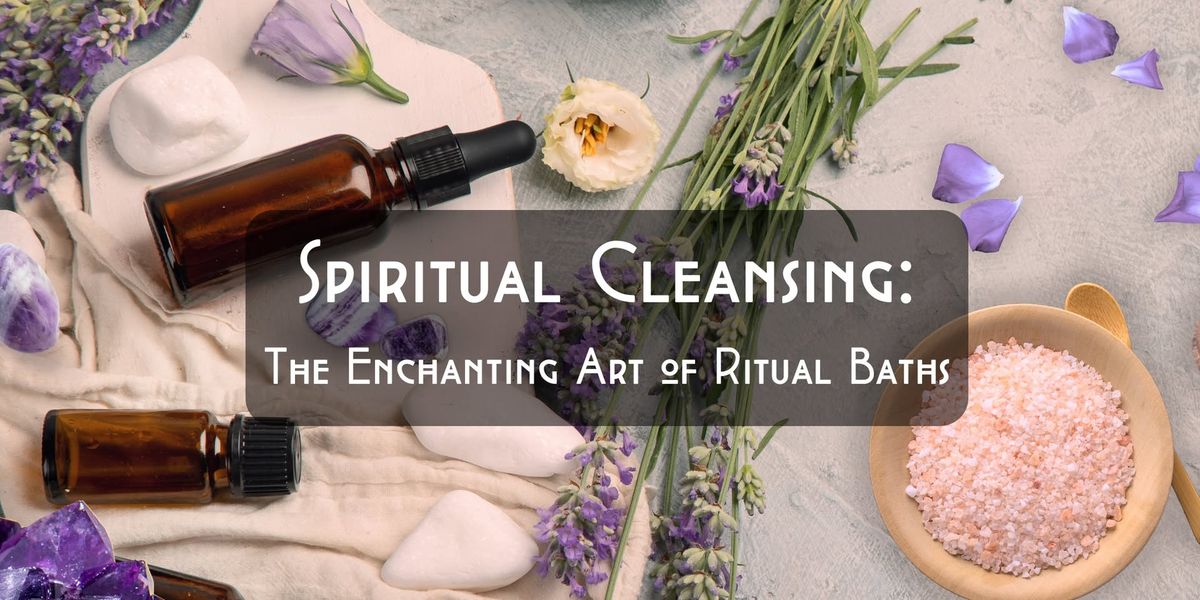 Spiritual Cleansing:  The Enchanting Art of Ritual Baths