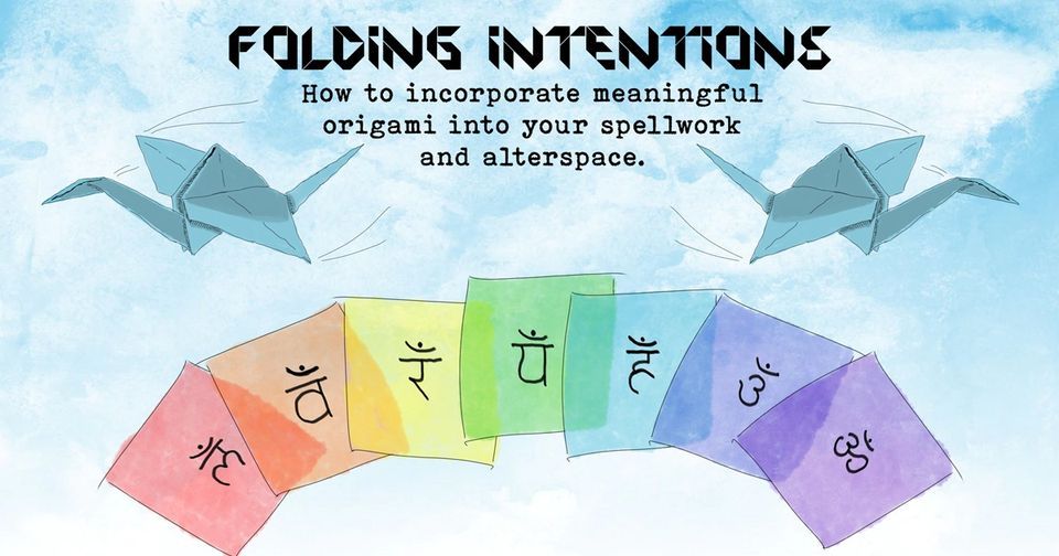 Folding Intentions: How to incorporate meaningful origami into your spellwork and alterspace.