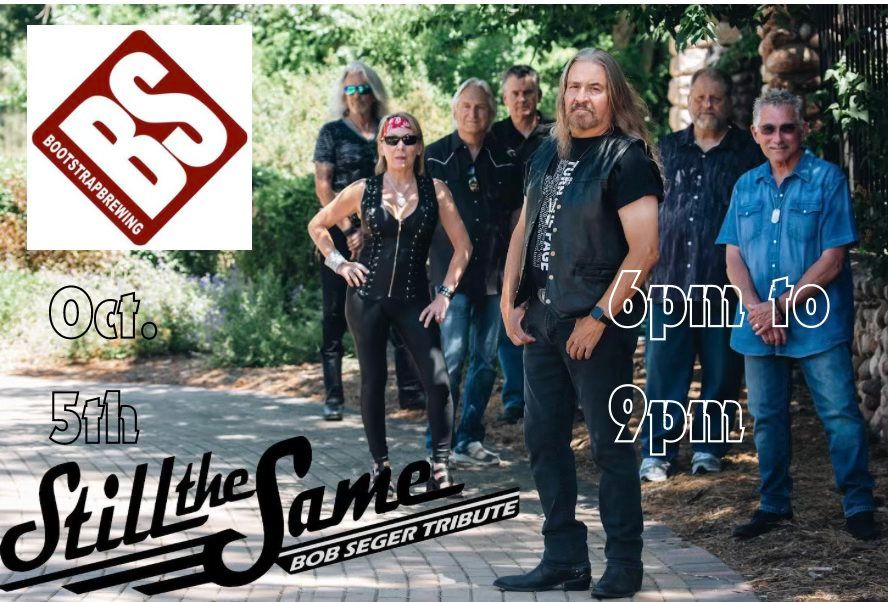 FREE SHOW! Still the Same - Bob Seger Tribute Band at Bootstrap Brewing