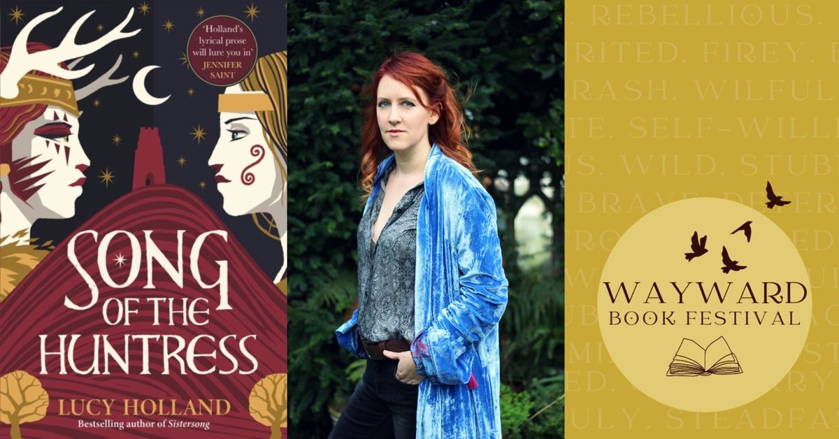 Wayward: Song of the Huntress with Lucy Holland