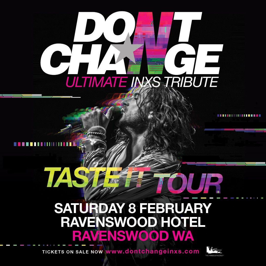 DON\u2019T CHANGE - ULTIMATE INXS  Ravenswood Hotel, Ravenswood WA