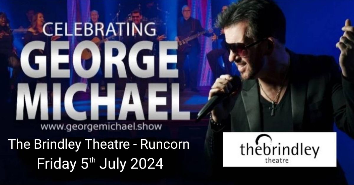 Celebrating George Michael - The Brindley Theatre - Runcorn