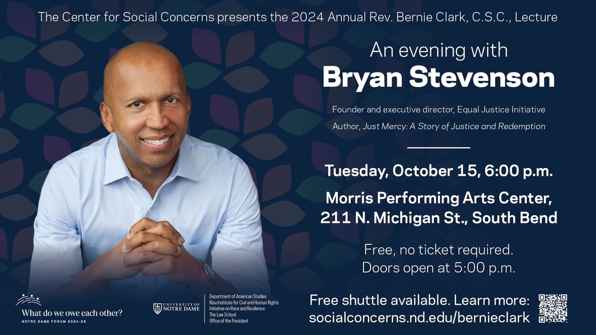 Bryan Stevenson: The 2024 Annual Rev. Bernie Clark, C.S.C. Lecture