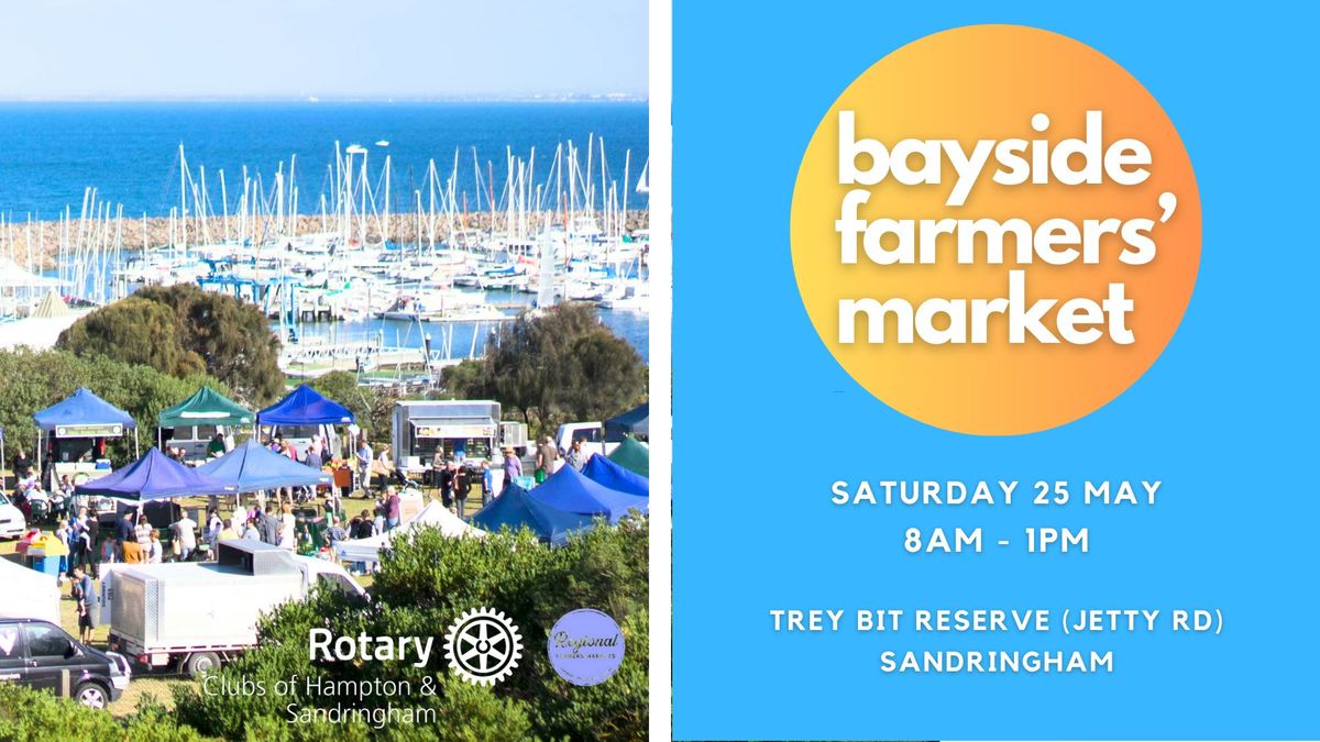 Bayside Farmers Market - Sandringham, Saturday 25 May 8am-1pm, Trey Bit Reserve, Sandringham