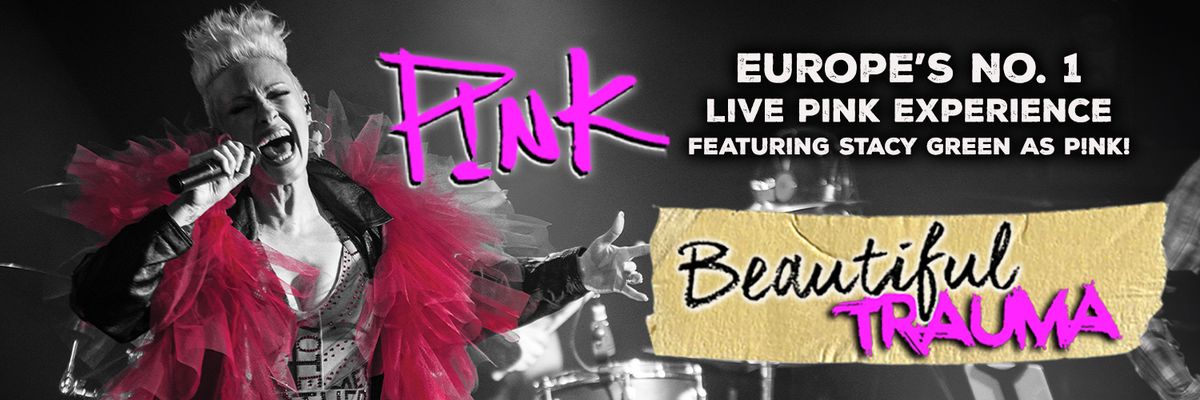 Beautiful Trauma - The Ultimate Live P!nk Tribute Experience