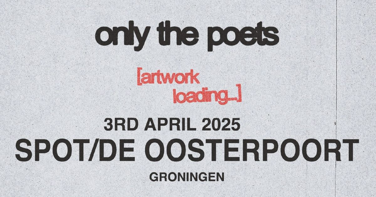 Only The Poets \/ De Oosterpoort