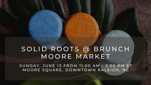 Solid Roots @ Brunch Moore Market