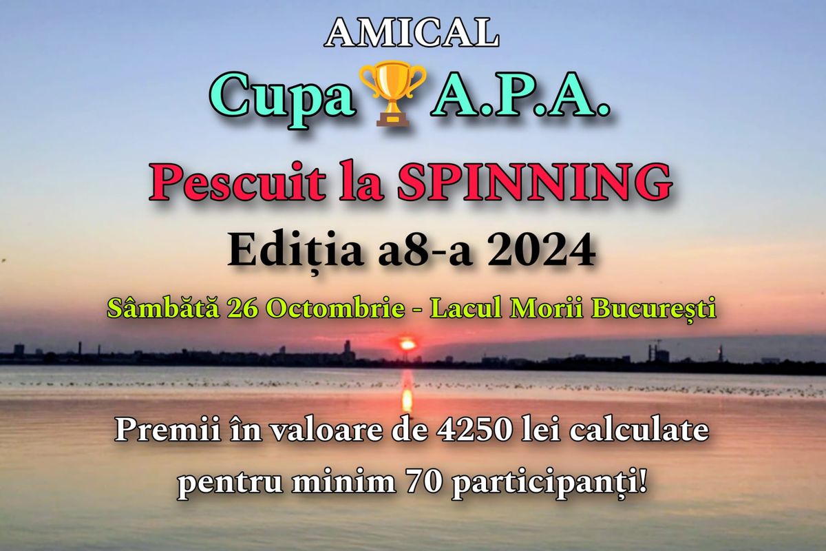 Cupa APA - Pescuit la SPINNING - Edi\u021bia a8-a 2024 - Lacul Morii Bucure\u0219ti