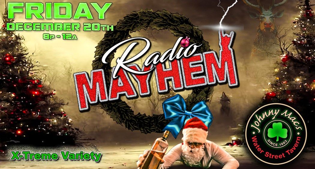 Radio Mayhem - Friday December 20th Pre-Xmas Show @ Johnny Macs