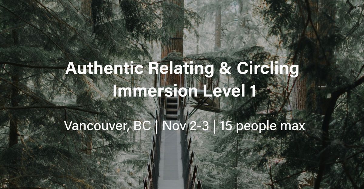 Authentic Relating & Circling Immersion - Level 1 - Vancouver - SOLD OUT