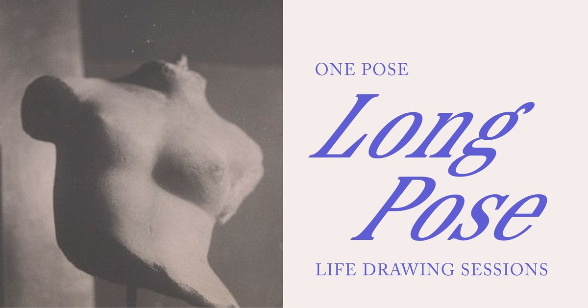 LONG POSE LIFE DRAWING - ONE POSE 2HRS