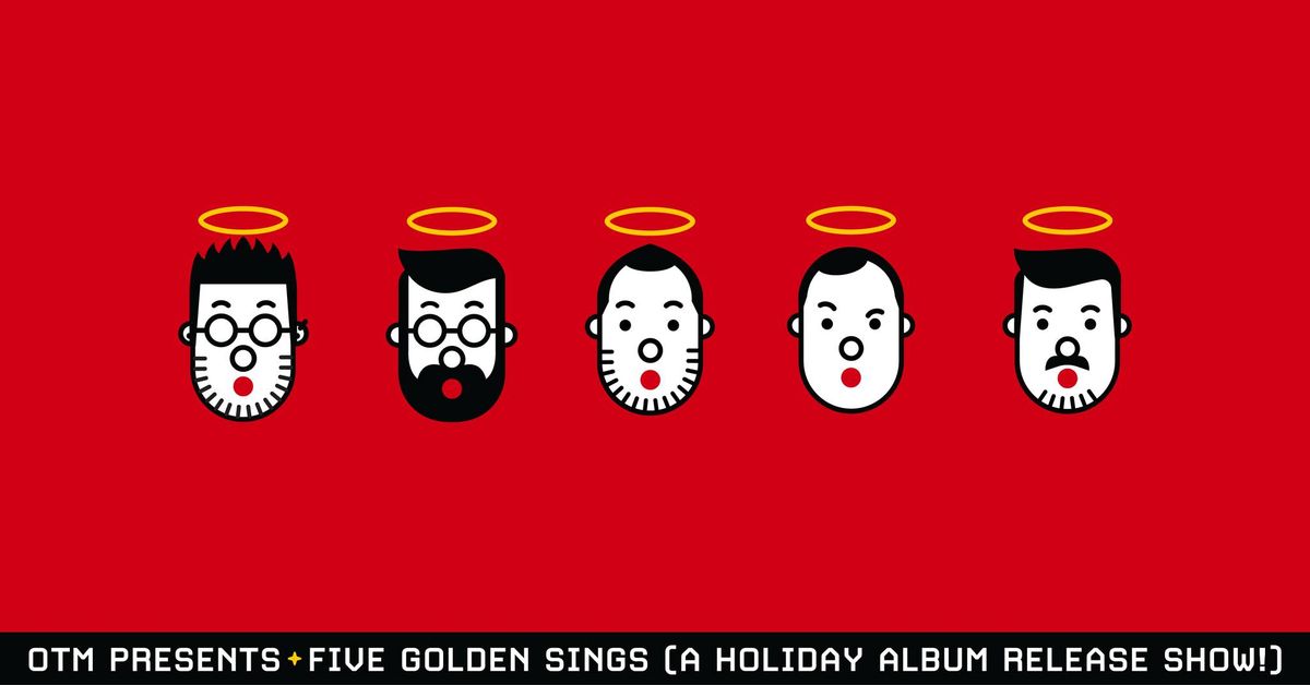 OTM Presents: Five Golden Sings (A Holiday Album Release Show!)