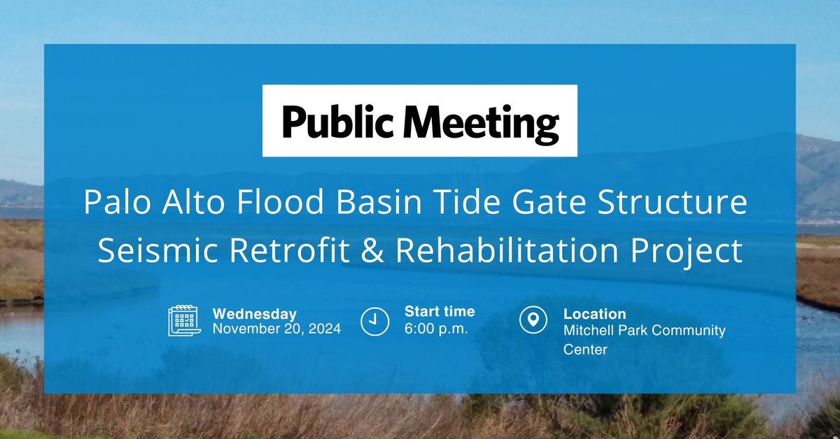 Public Meeting: Palo Alto Flood Basin Tide Gate Structure Seismic Retrofit & Rehabilitation Project