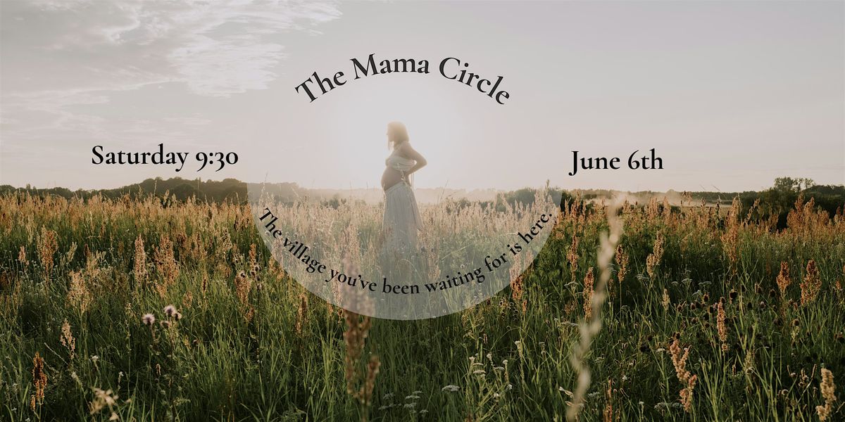 The Mama Circle I Saturday June 6th I Navigating Loneliness in Motherhood