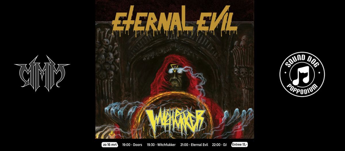 ETERNAL EVIL (SE) + WITCHFUKKER (NL)