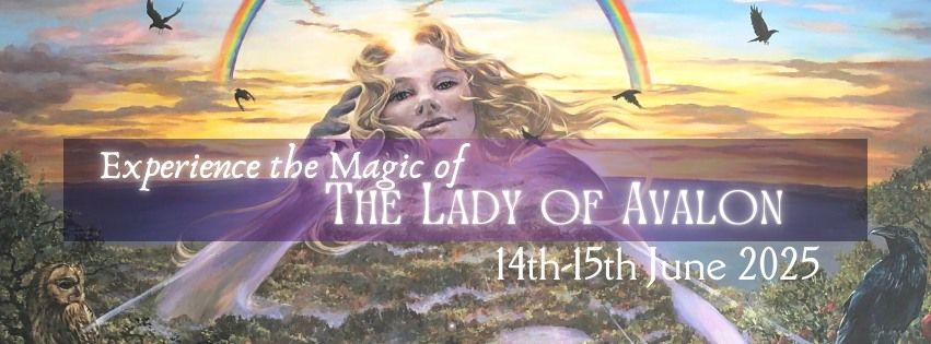 Experience the Magic of the Lady of Avalon