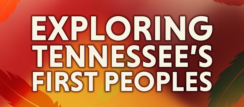 Exploring Tennessee's First People