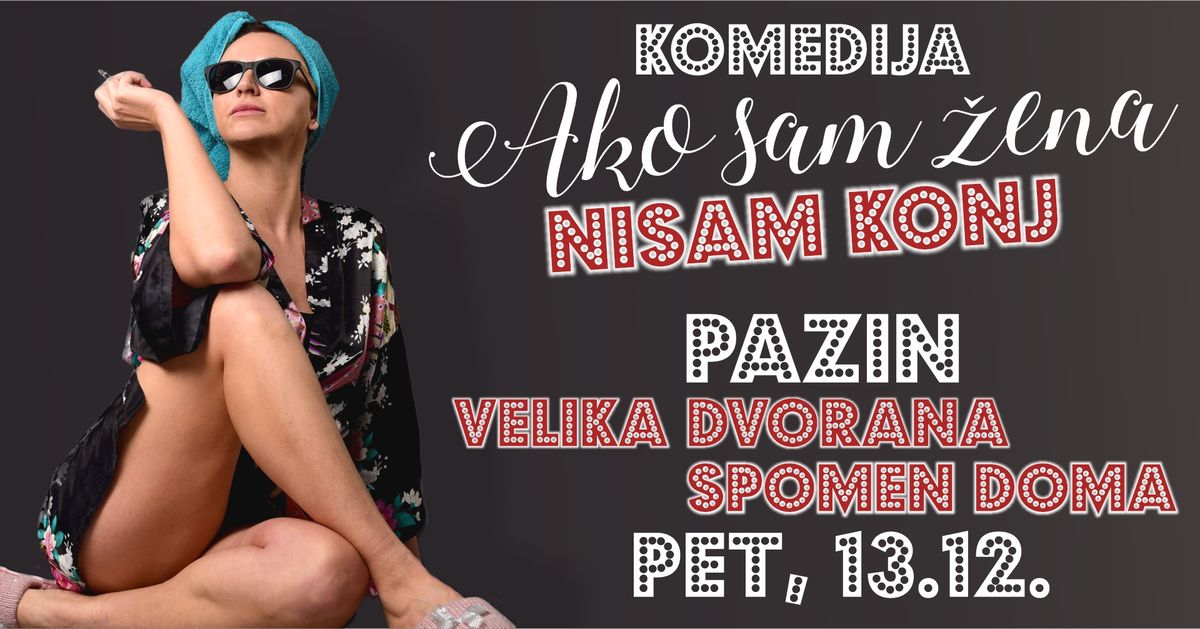 HIT KOMEDIJA \/ AKO SAM \u017dENA, NISAM KONJ @ PAZIN