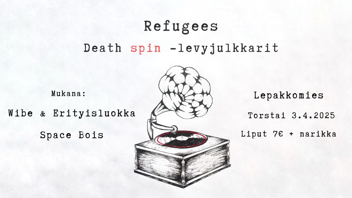 REFUGEES (LEVYJULKKARIT), WIBE & ERITYISLUOKKA JA SPACE BOIS @ LEPAKKOMIES