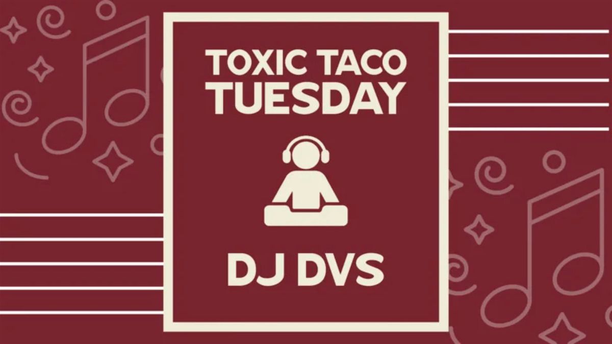 Taco Tuesdays \u2013 DJ DVS | $3 Tacos & $8 Margs | Every Tuesday