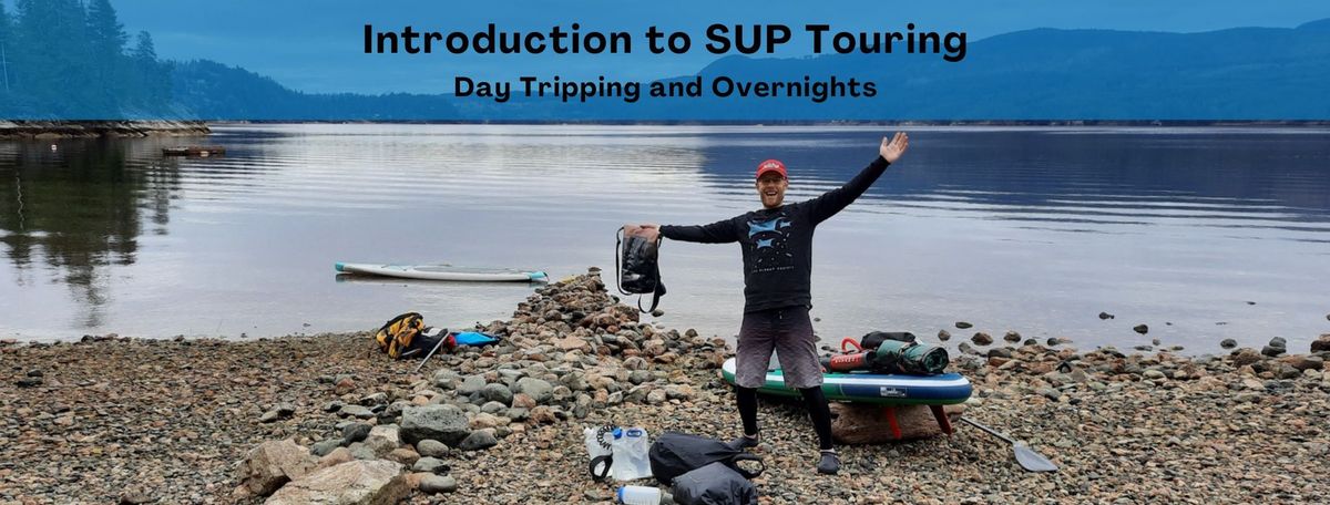 Introduction to SUP Touring - Day Tripping and Overnights