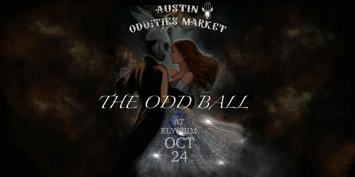 Austin Oddities Market- The Odd Ball