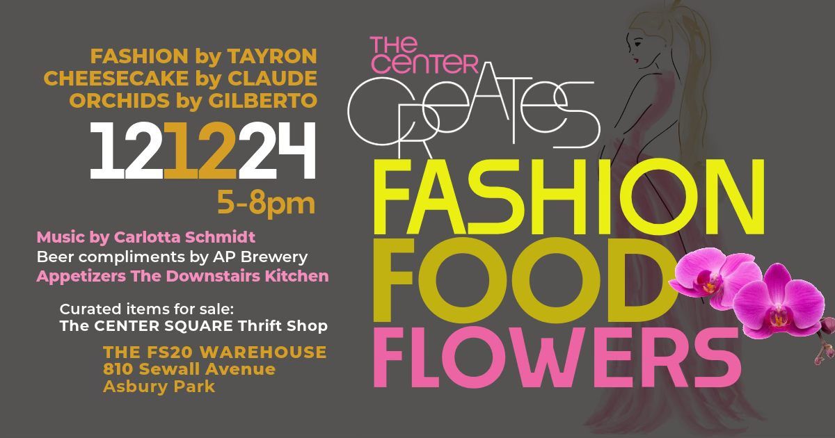 The Center Creates  |  Fashion. Food. Flowers. 