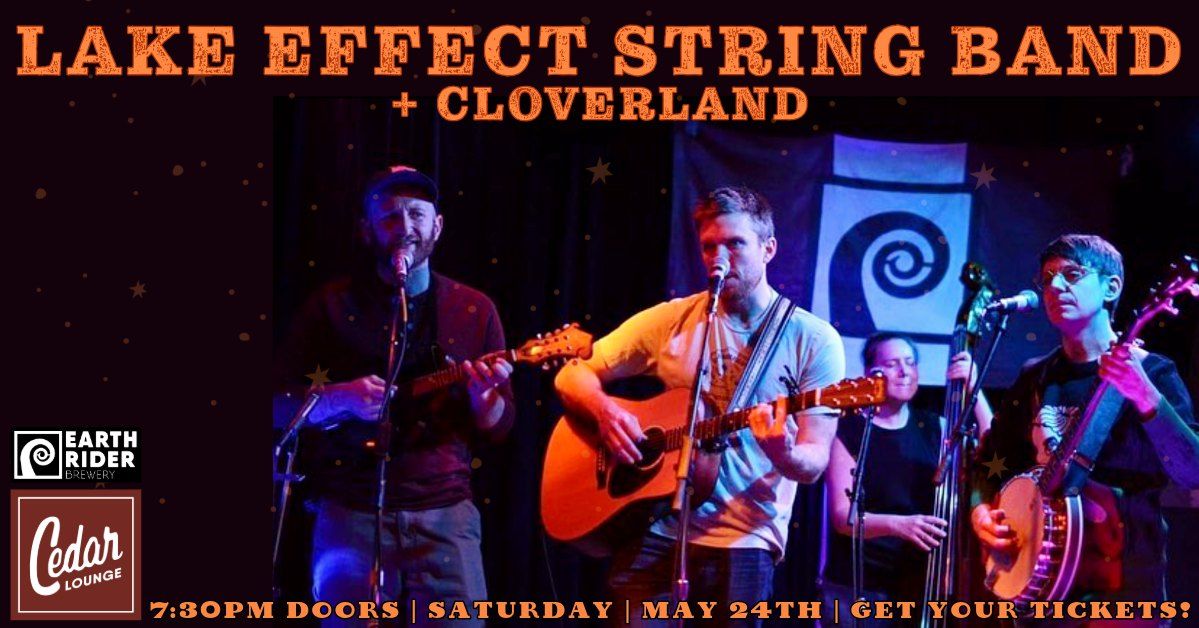 Lake Effect String Band + Cloverland | 7:30pm Doors | Saturday | May 24th | Get your tickets!