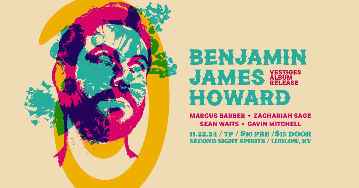 Benjamin James Howard & Friends: "Vestiges" Album Release Show