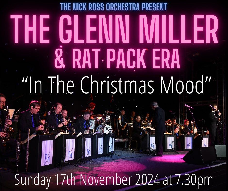 THE GLENN MILLER & RAT PACK ERA - "IN THE CHRISTMAS MOOD\u201d - The Nick Ross Orchestra