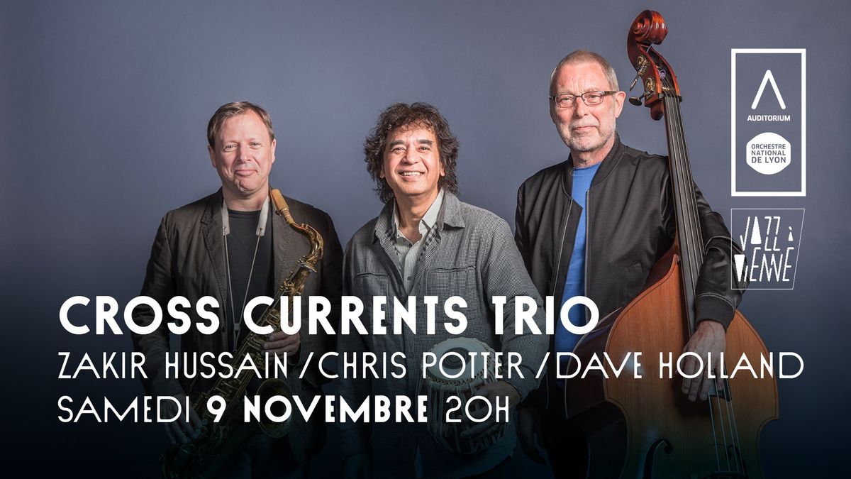 Cross Currents Trio \u2022 Zakir Hussain \/ Dave Holland \/ Chris Potter \u00e0 l'Auditorium de Lyon