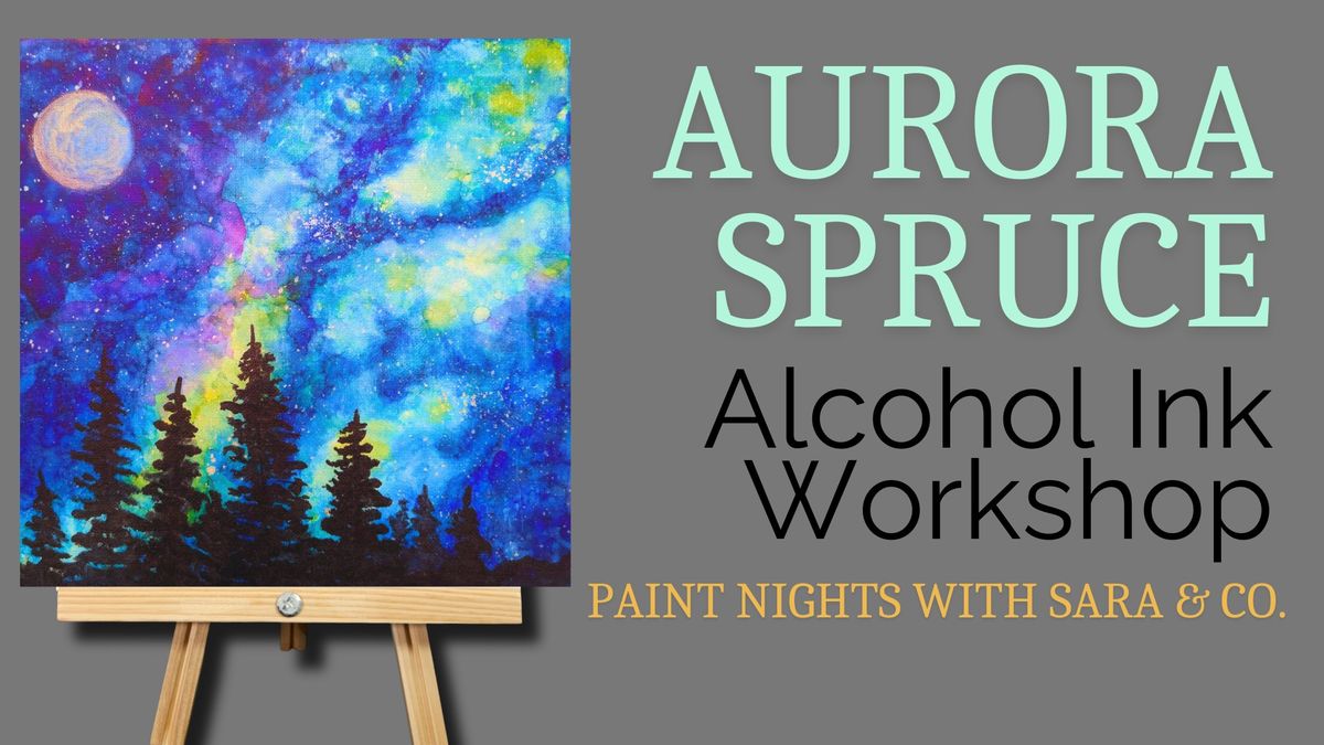 Aurora Spruce Alcohol Ink Workshop