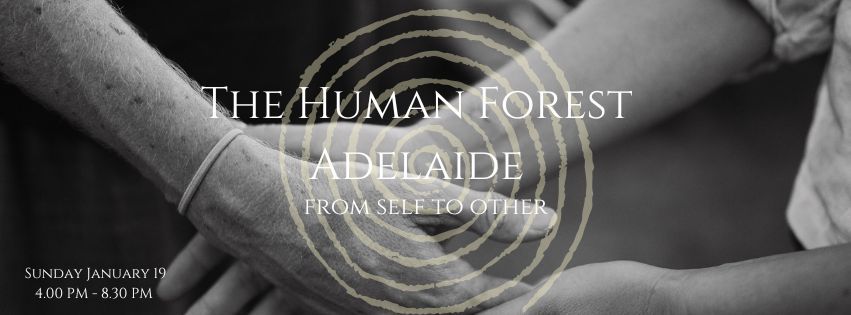 Human Forest Adelaide - From Self to Other