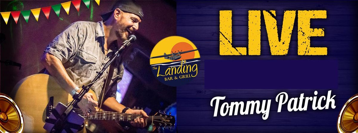 Tommy Patrick at The Landing!!