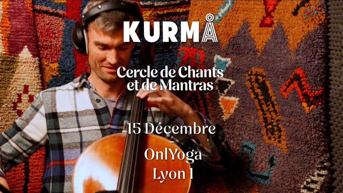 Kurm\u00e5 - Cercle De Chants Et De Mantras - Onlyoga