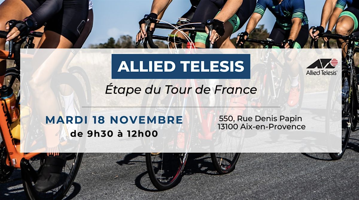Matin\u00e9e Partenaires ALLIED TELESIS \u2013 \u00c9tape du Tour de France
