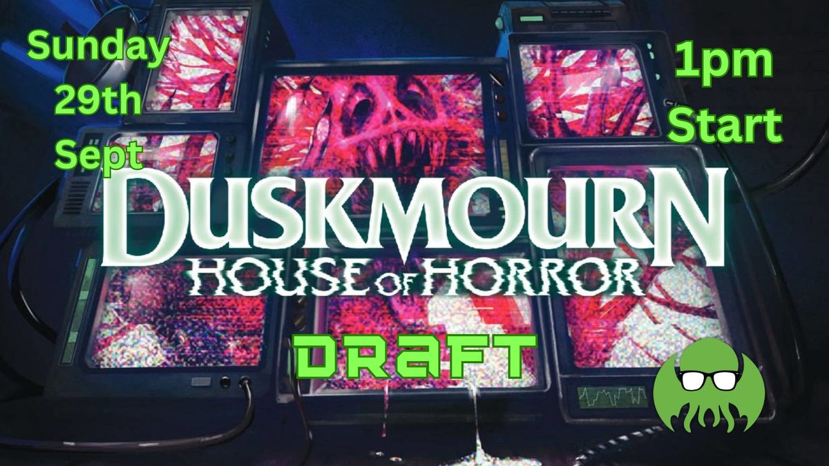 Duskmourn Draft