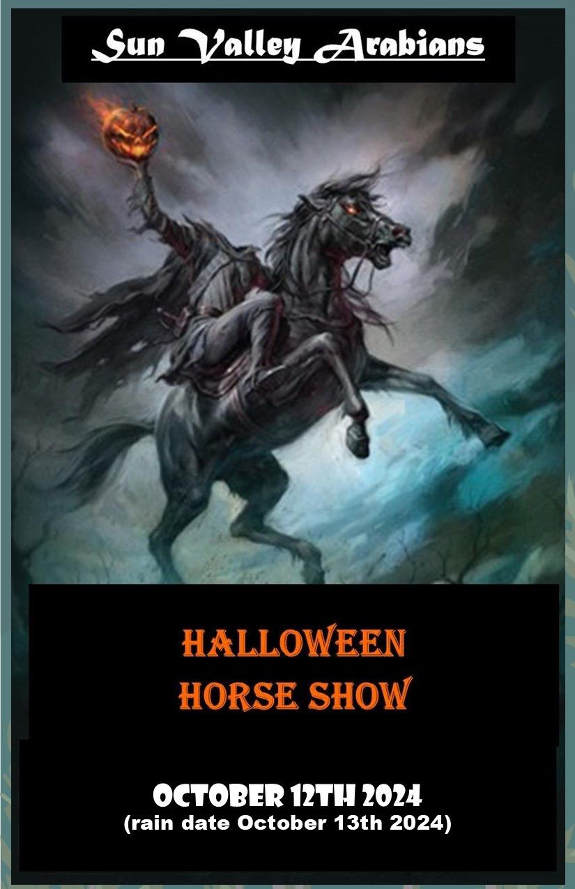 24th Annual Sun Valley Arabians HAUNTED HORSE SHOW! 