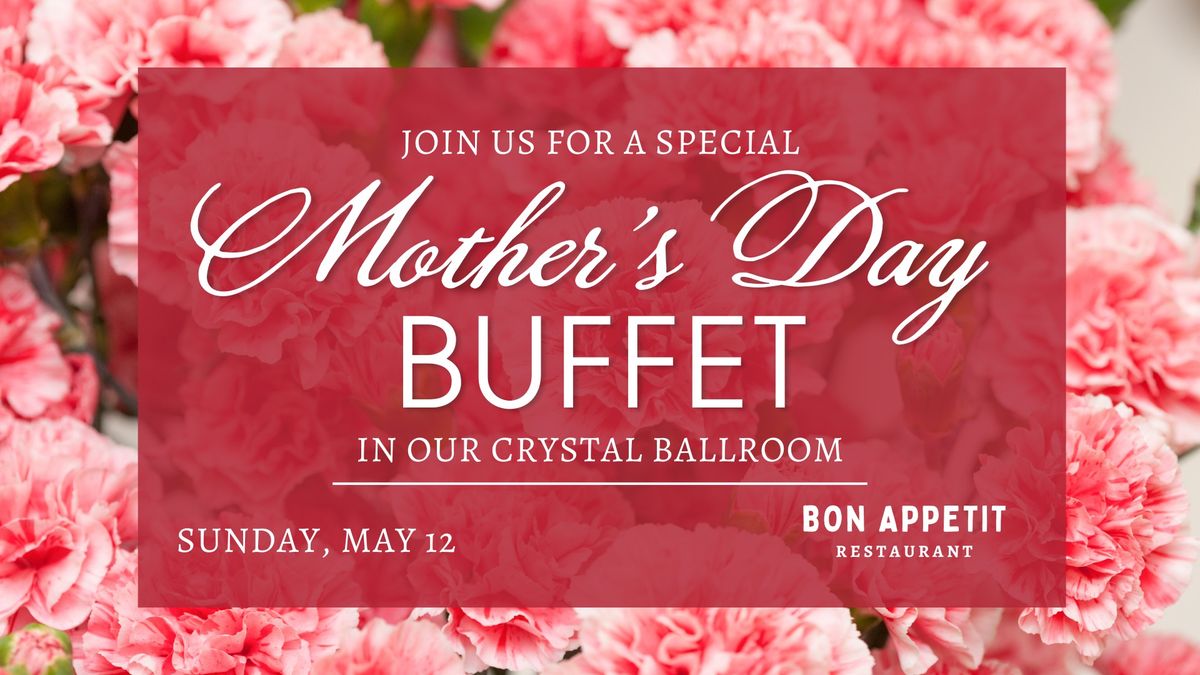 Mother's Day Buffet Experience at Bon Appetit