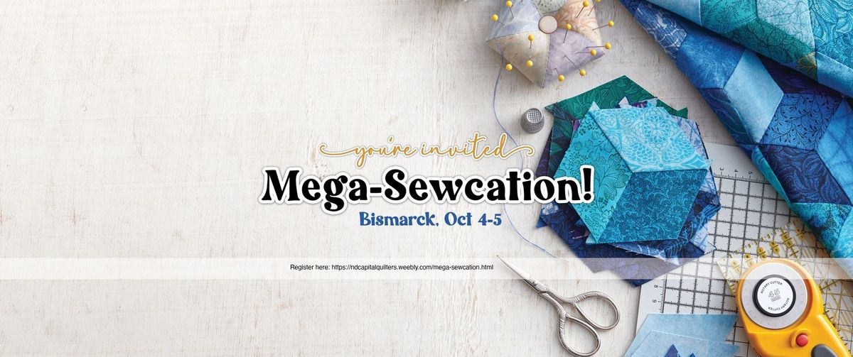 Mega Sewcation Sponsored by ND Capital Quilters Bismarck