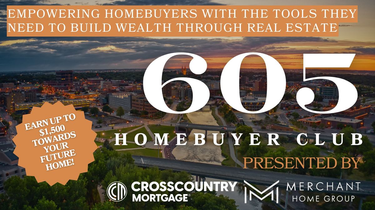 605 Homebuyer Club: Get The Tools & Tips On Building Wealth Through Real Estate